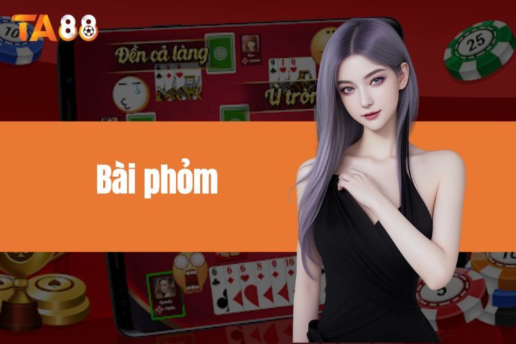 Bài phỏm - Hướng dẫn cách chơi cho người mới bắt đầu