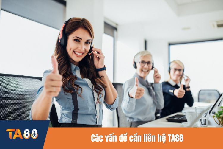 Các vấn đề cần liên hệ TA88