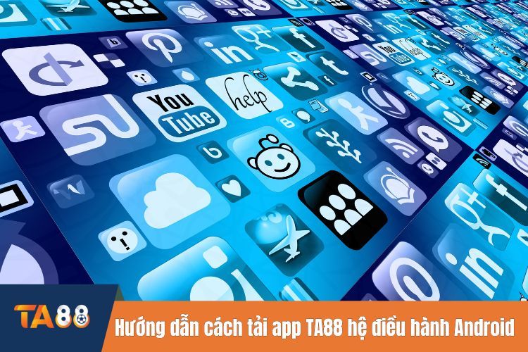 Hướng dẫn cách tải app TA88 trên hệ điều hành Android