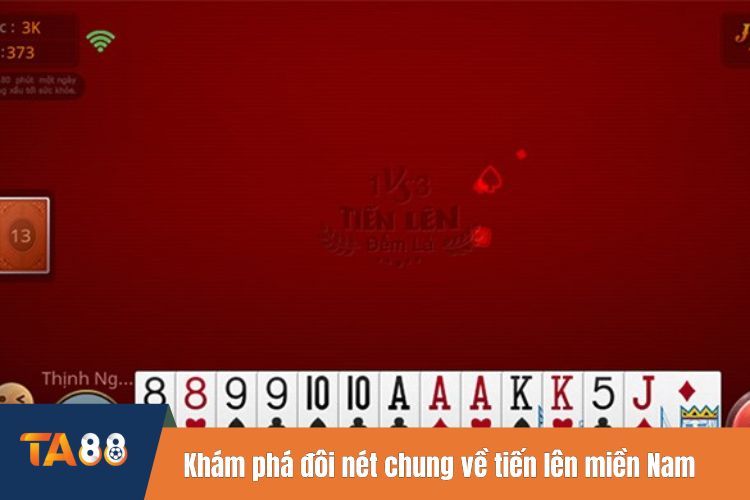 Khám phá đôi nét chung về tiến lên miền Nam