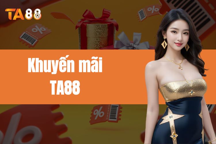 Khuyến mãi TA88 - Tổng hợp chương trình ưu đãi mới 2024