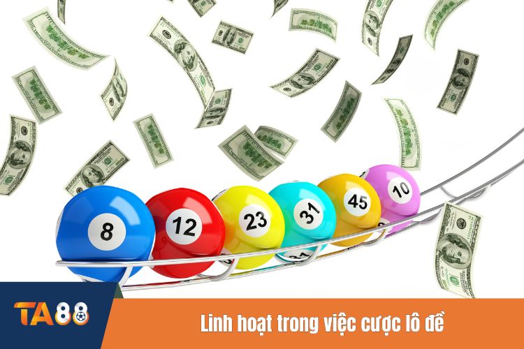 Linh hoạt trong việc cược lô đề