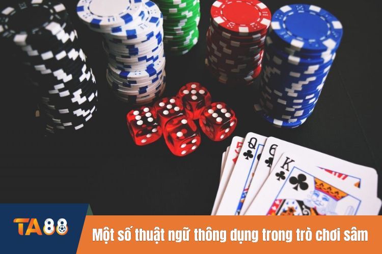 Một số thuật ngữ thông dụng trong trò chơi sâm