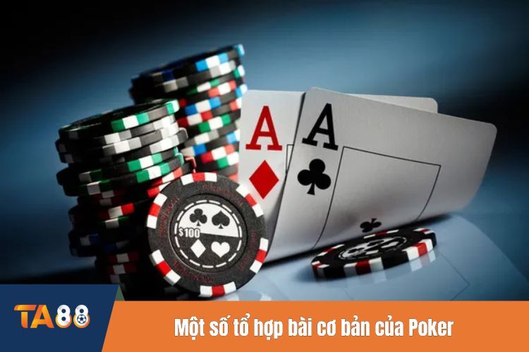 Một số tổ hợp bài cơ bản của Poker