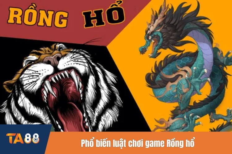 Phổ biến luật chơi game Rồng hổ